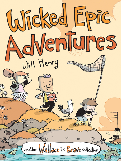 Title details for Wicked Epic Adventures: Another Wallace the Brave Collection by Will Henry - Available